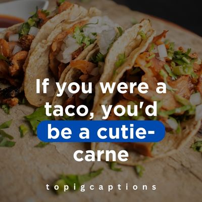 Cheesy Taco Pick up Lines