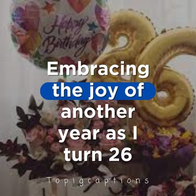 26th Birthday Captions For Instagram (5)