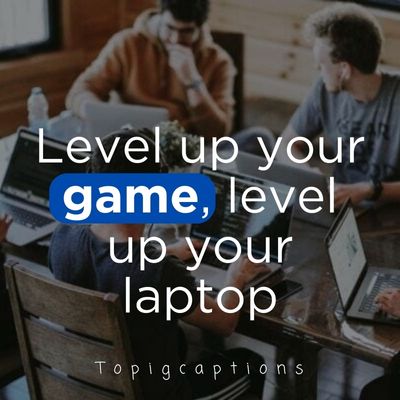 Gaming laptop captions for Instagram