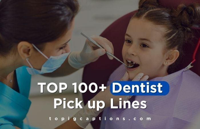 Dentist Pick up Lines