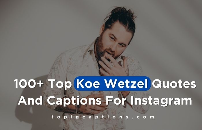 Koe Wetzel Quotes And Captions For Instagram
