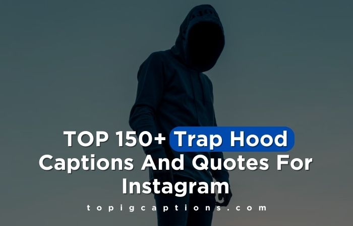 Trap Hood Captions And Quotes For Instagram