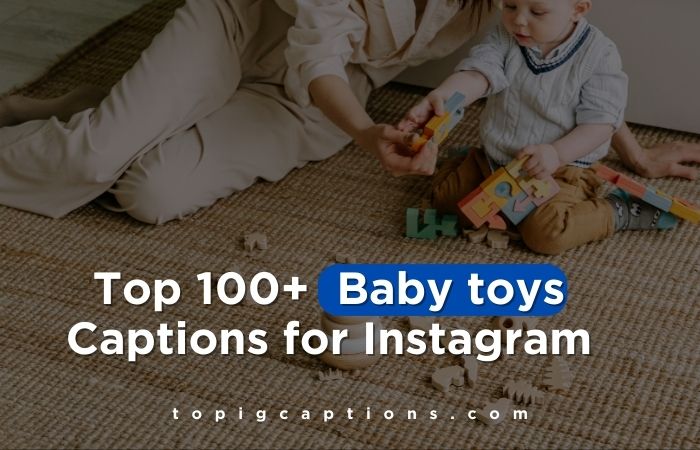 Baby toys Captions for Instagram