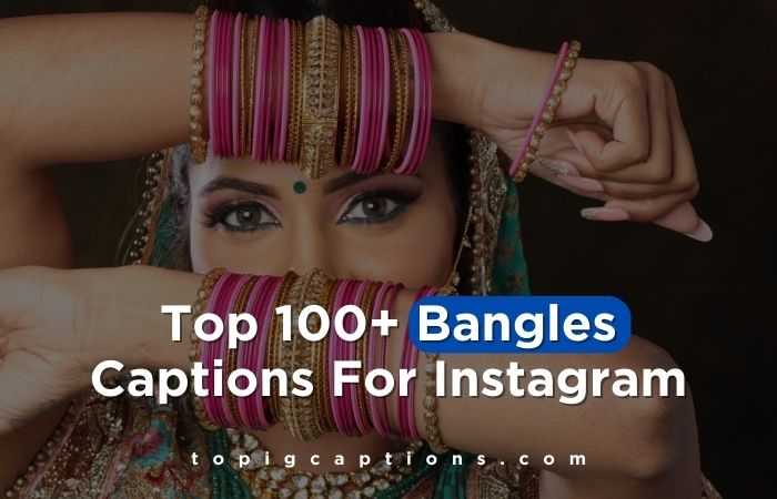 Bangle Captions For Instagram