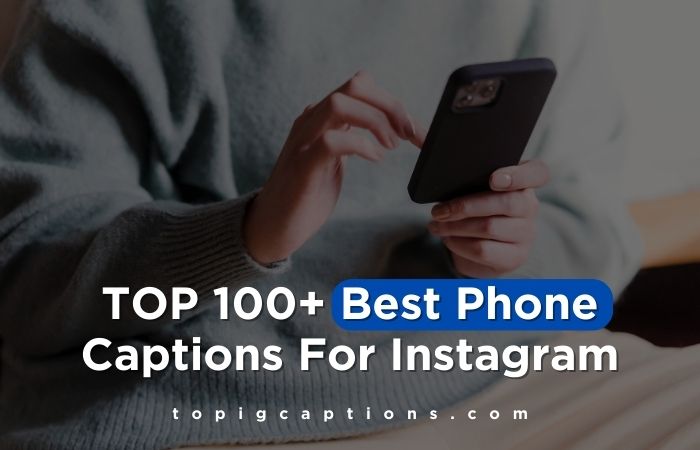 Best Phone Captions For Instagram