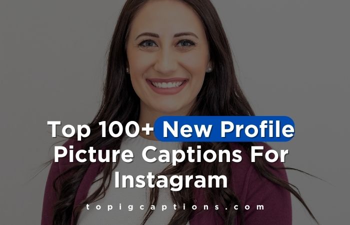 New Profile Picture Captions For Instagram