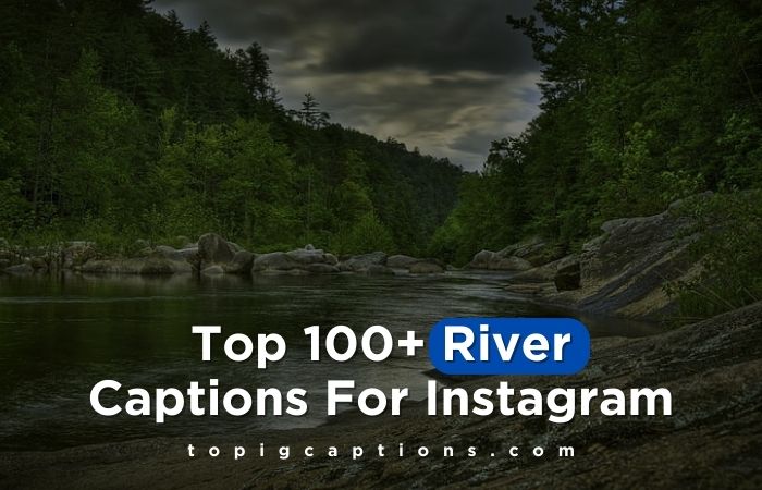 River Captions For Instagram