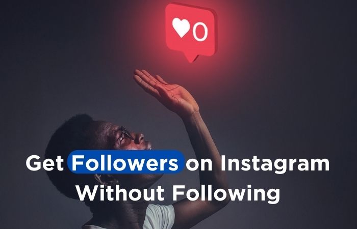 Get Followers on Instagram Without Following