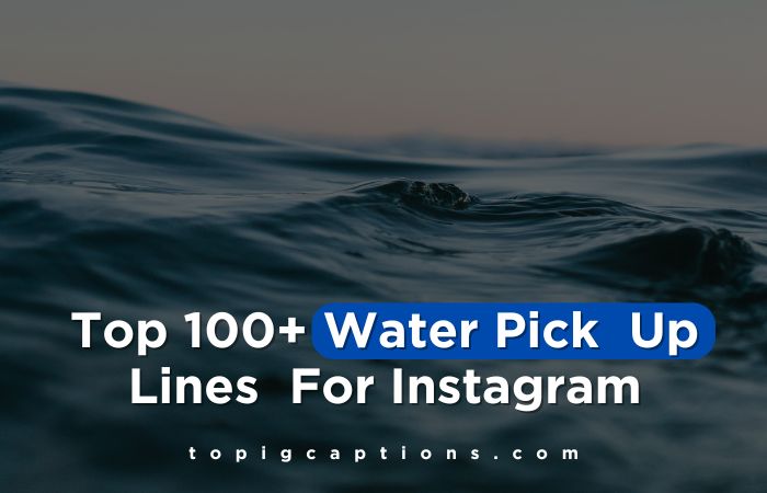 Water Pick Up Lines For Instagram